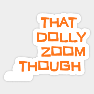 That Dolly Zoom Though - text - Vertigo Sticker